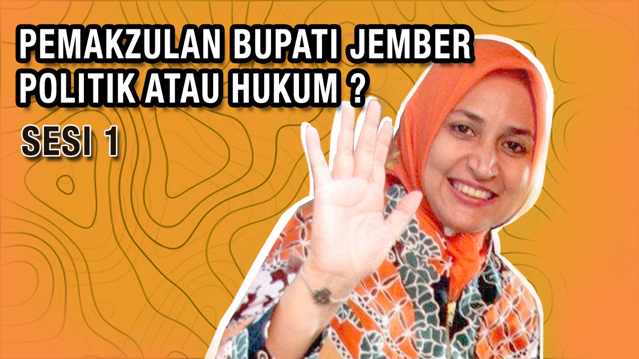 PEMAKZULAN BUPATI JEMBER, POLITIK ATAU HUKUM?